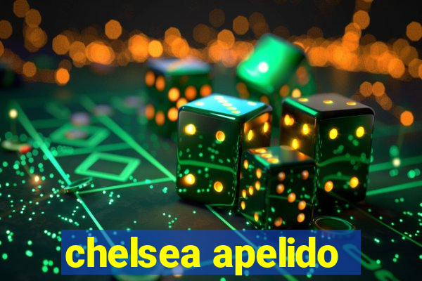 chelsea apelido