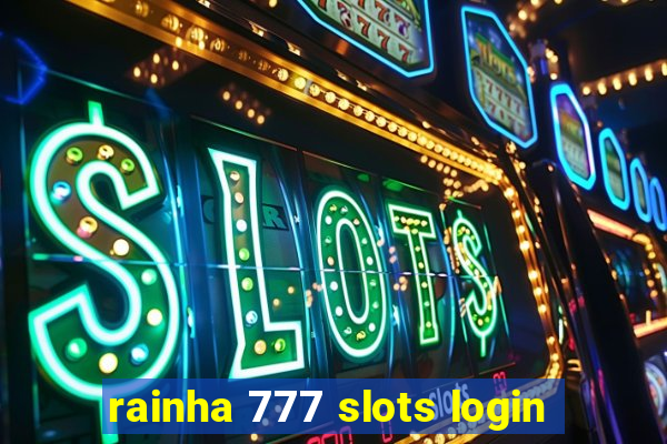 rainha 777 slots login