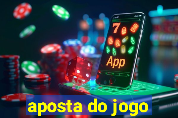 aposta do jogo