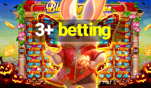 3+ betting