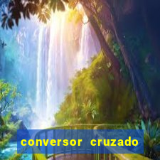 conversor cruzado para real