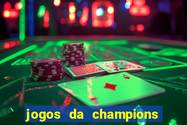 jogos da champions vai passar onde