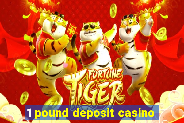 1 pound deposit casino