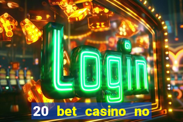 20 bet casino no deposit bonus