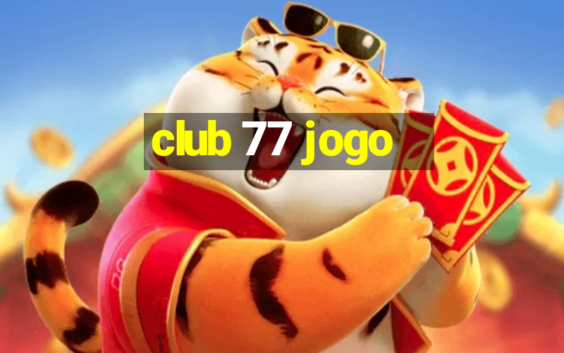 club 77 jogo