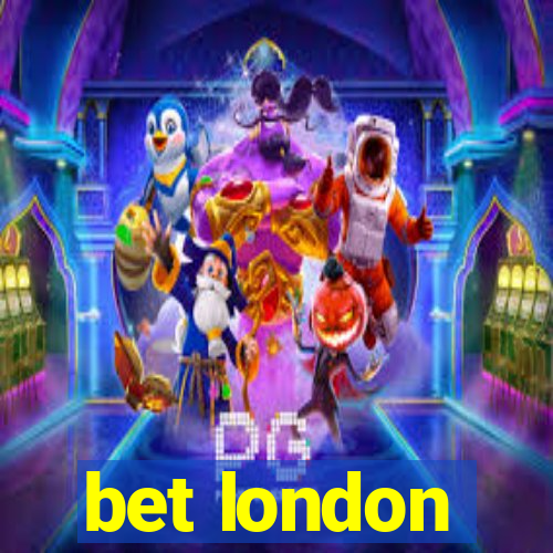 bet london