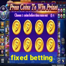 fixed betting