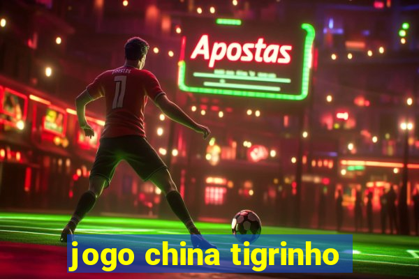 jogo china tigrinho