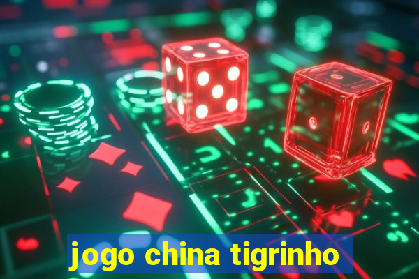 jogo china tigrinho