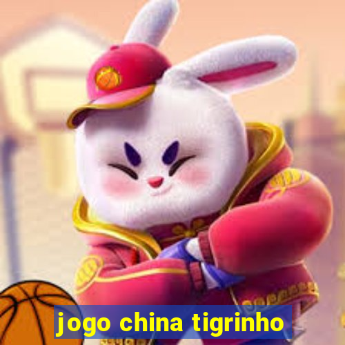 jogo china tigrinho