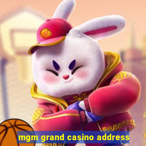 mgm grand casino address