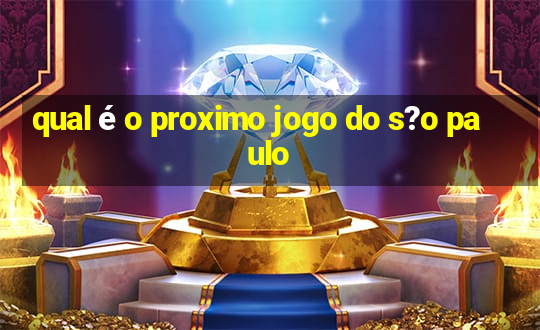 qual é o proximo jogo do s?o paulo