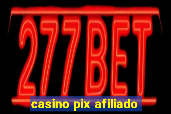 casino pix afiliado