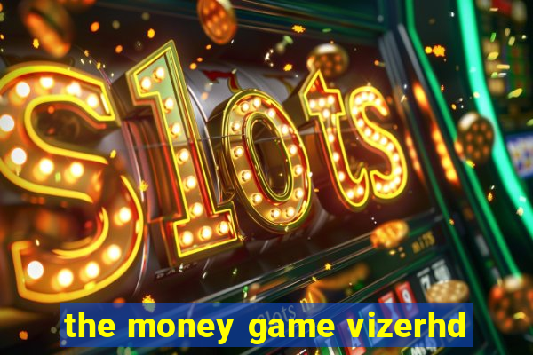 the money game vizerhd