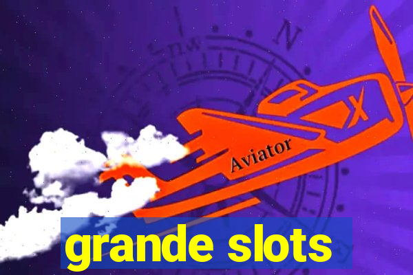 grande slots