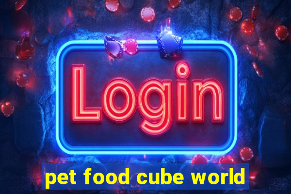 pet food cube world