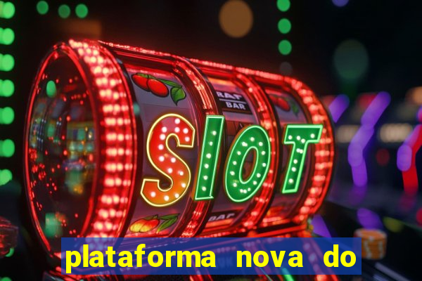 plataforma nova do fortune tiger