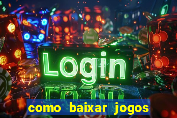 como baixar jogos no windows 7