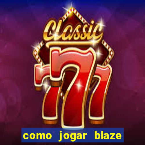 como jogar blaze crash no celular