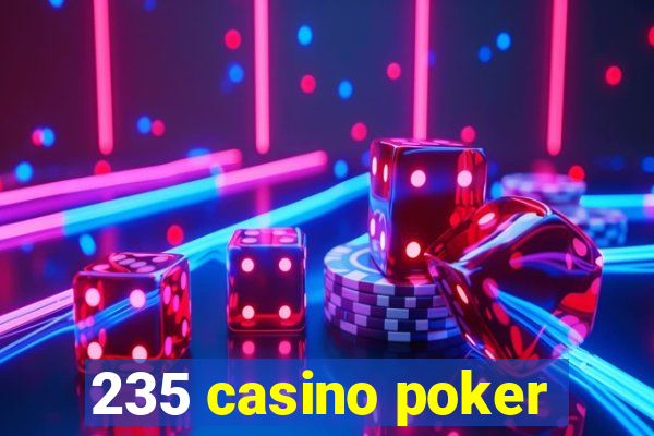 235 casino poker