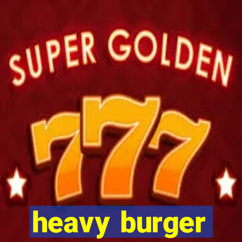 heavy burger