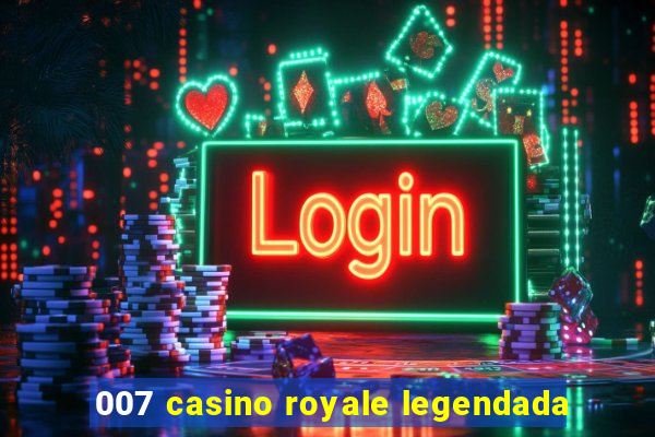 007 casino royale legendada