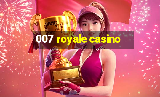 007 royale casino