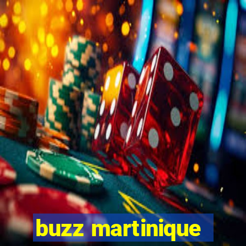 buzz martinique