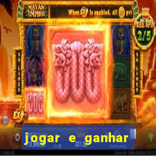 jogar e ganhar dinheiro de verdade