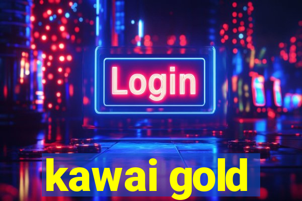 kawai gold