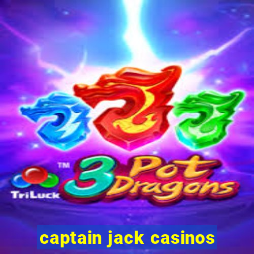 captain jack casinos