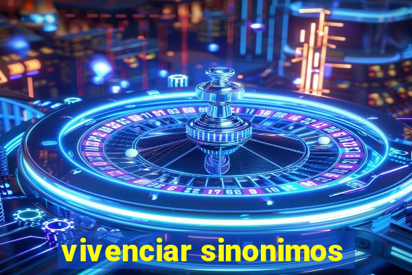 vivenciar sinonimos