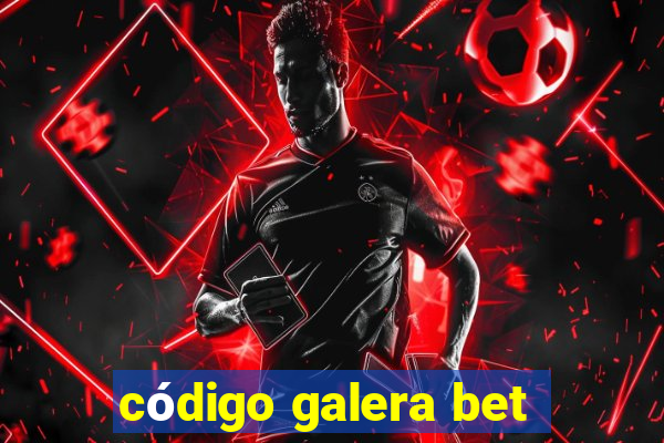 código galera bet