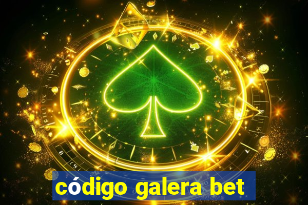 código galera bet