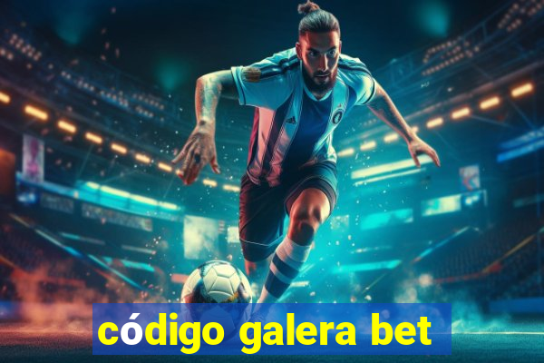 código galera bet