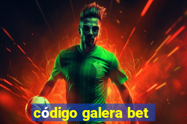 código galera bet