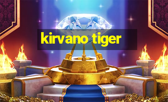 kirvano tiger