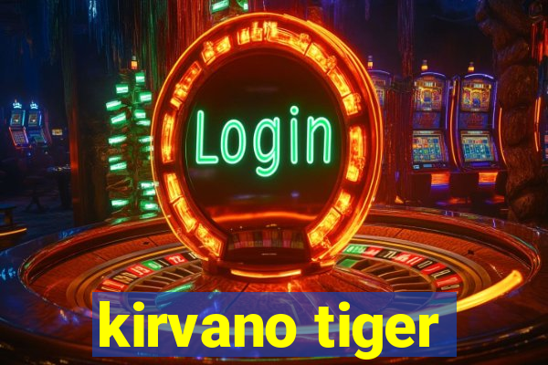 kirvano tiger