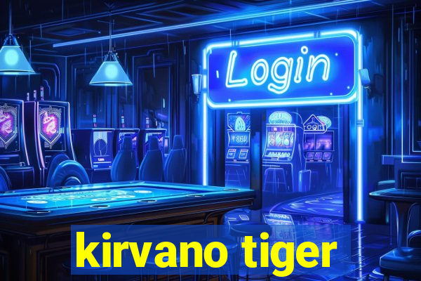 kirvano tiger