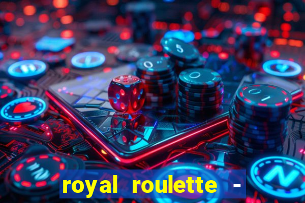 royal roulette - roleta de cassino