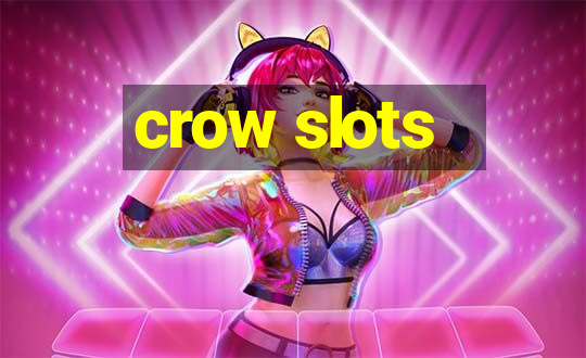 crow slots