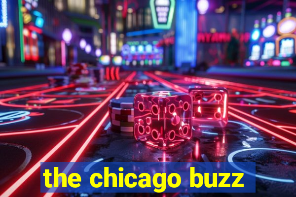 the chicago buzz