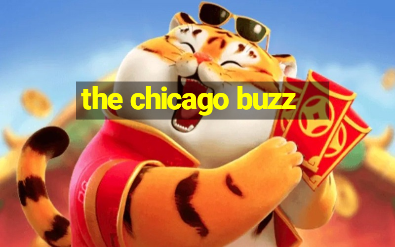 the chicago buzz