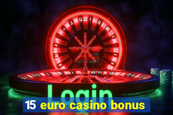 15 euro casino bonus