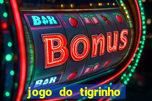 jogo do tigrinho para ganhar dinheiro