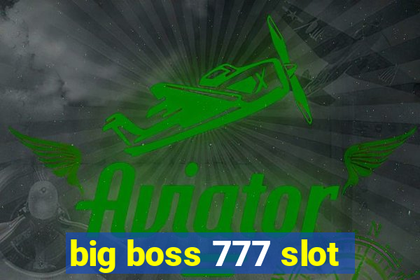 big boss 777 slot