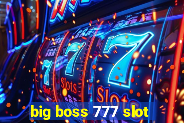 big boss 777 slot