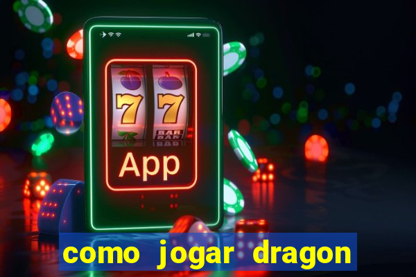 como jogar dragon tiger luck