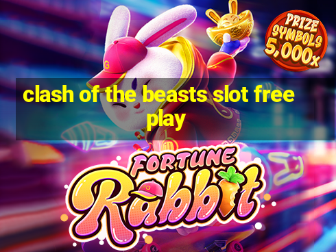 clash of the beasts slot free play