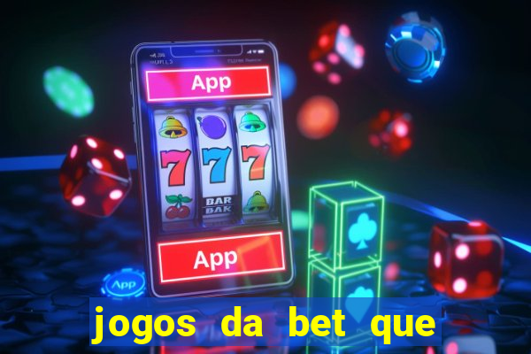 jogos da bet que da bonus no cadastro